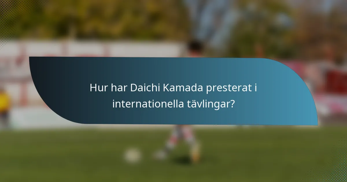 Hur har Daichi Kamada presterat i internationella tävlingar?