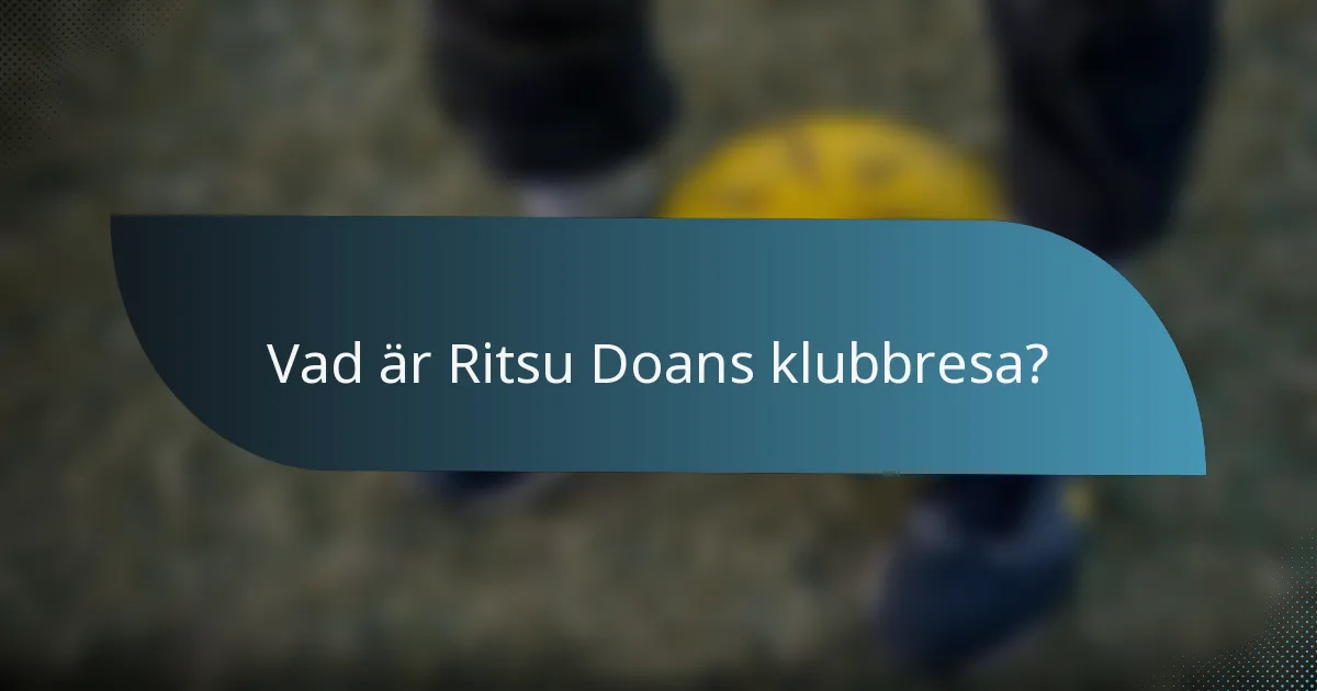 Vad är Ritsu Doans klubbresa?